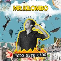 Mr Kilombo, disco Todo este caos