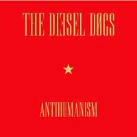 The Diesel Dogs, disco Antihumanism