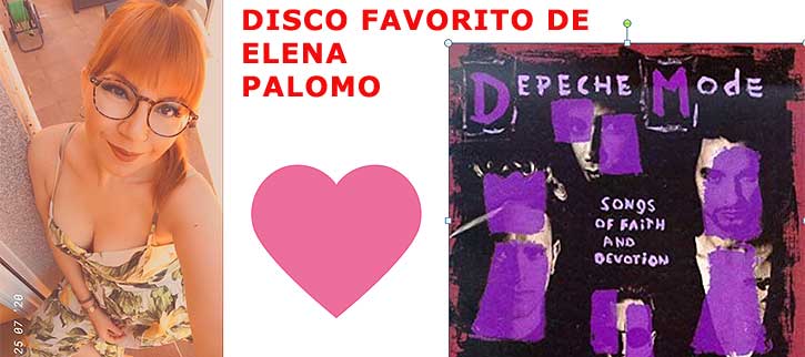 Disco favorito de Elena Palomo: Depeche Mode y su Songs of Faith and Devotion